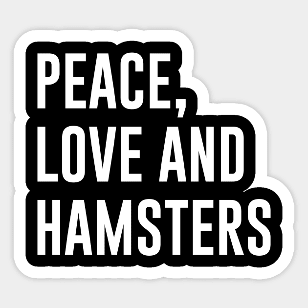 Peace Love and Hamsters Sticker by newledesigns